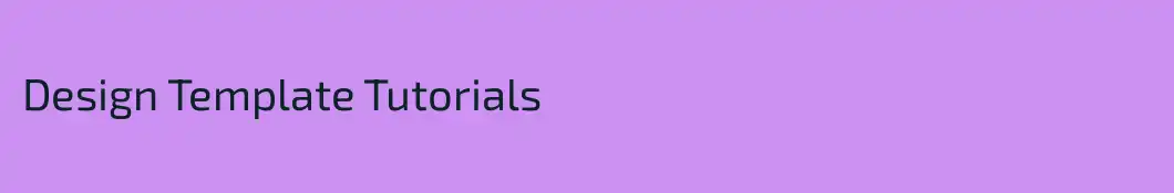 Design Template Tutorials